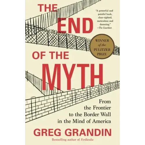 The End of the Myth: From the Frontier to the Border Wall in the Mind of America