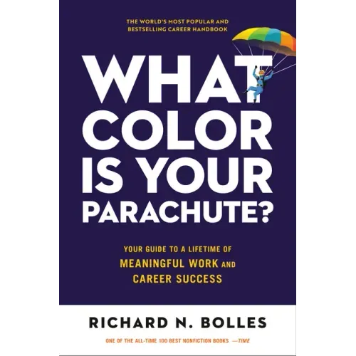 What Color Is Your Parachute?: Your Guide to a Lifetime of Meaningful Work and Career Success
