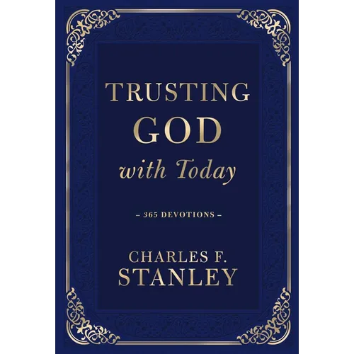Trusting God with Today: A Daily Devotional for Building Confident Faith and Lasting Joy (365 Devotions - Inspiration for Every Day of the Year)