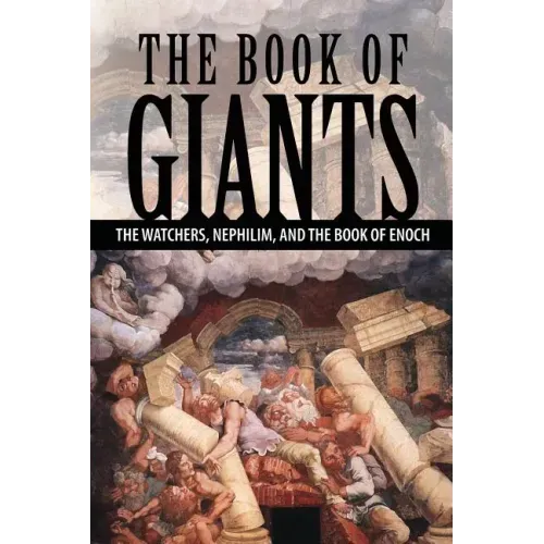 The Book of Giants: The Watchers, Nephilim, and The Book of Enoch