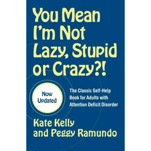 You Mean I'm Not Lazy, Stupid or Crazy?!: The Classic Self-Help Book for Adults with Attention Deficit Disorder