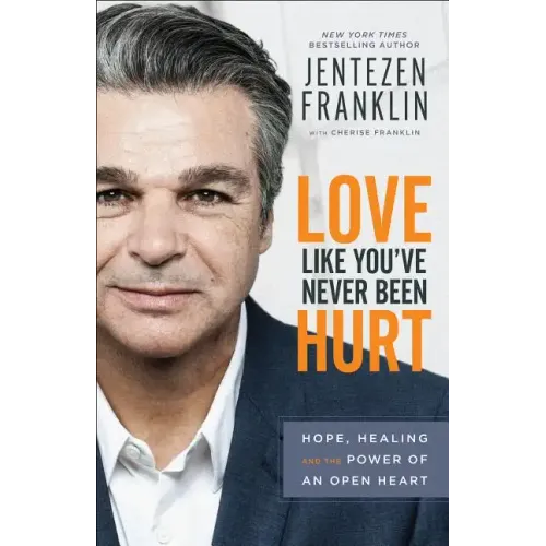 Love Like You've Never Been Hurt: Hope, Healing and the Power of an Open Heart
