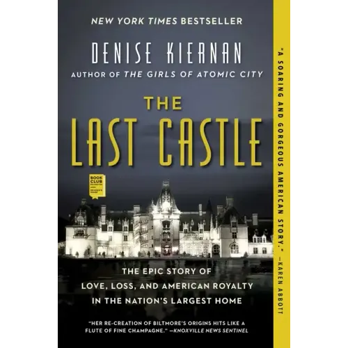 The Last Castle: The Epic Story of Love, Loss, and American Royalty in the Nation's Largest Home