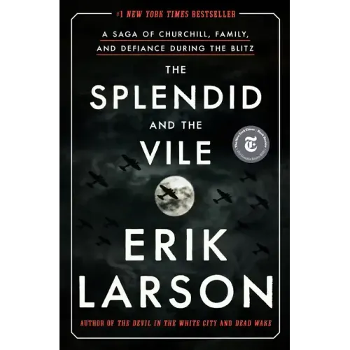 The Splendid and the Vile: A Saga of Churchill, Family, and Defiance During the Blitz