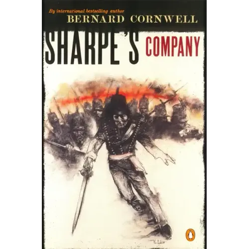 Sharpe's Company: Richard Sharpe and the Siege of Badajoz, January to April 1812