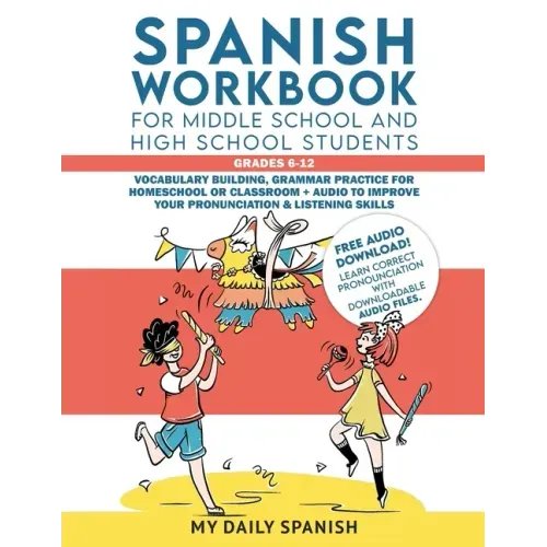 Spanish Workbook for Middle School and High School Students - Grades 6-12: Vocabulary building, grammar practice for homeschool or classroom + audio t