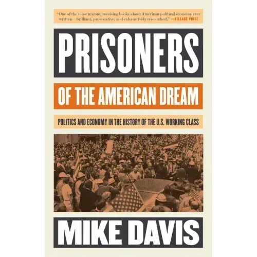 Prisoners of the American Dream: Politics and Economy in the History of the Us Working Class