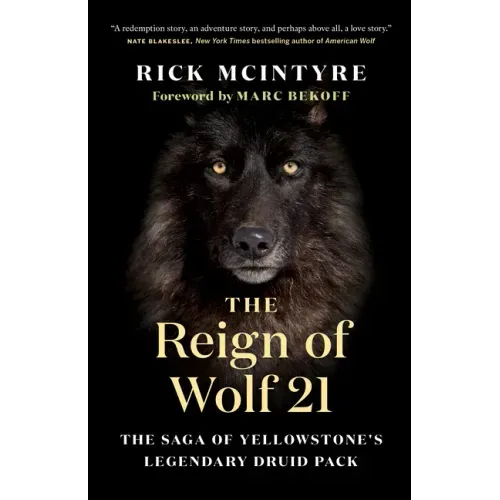 The Reign of Wolf 21: The Saga of Yellowstone's Legendary Druid Pack