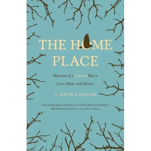 The Home Place: Memoirs of a Colored Man's Love Affair with Nature