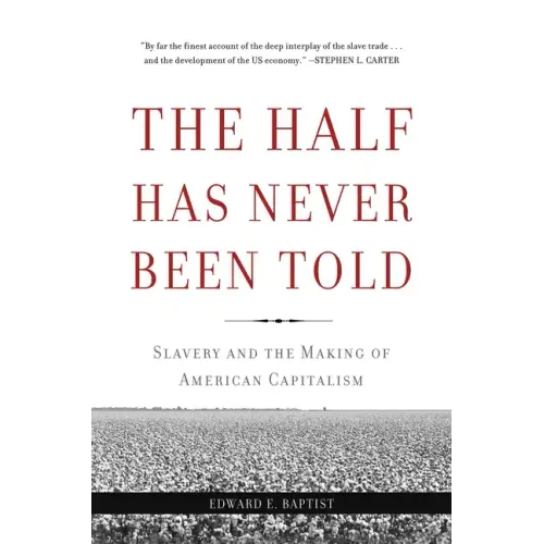 The Half Has Never Been Told: Slavery and the Making of American Capitalism