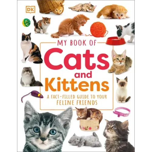 My Book of Cats and Kittens: A Fact-Filled Guide to Your Feline Friends