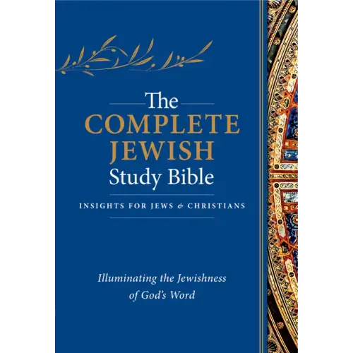 The Complete Jewish Study Bible (Hardcover): Illuminating the Jewishness of God's Word