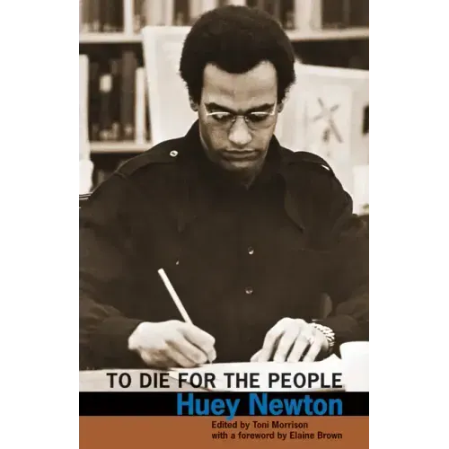 To Die for the People: The Writings of Huey P. Newton