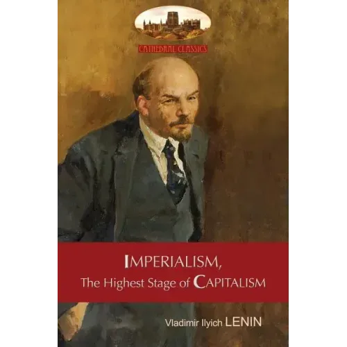 Imperialism, The Highest Stage of Capitalism - A Popular Outline: Unabridged with original tables and footnotes (Aziloth Books)