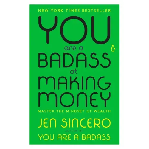 You Are a Badass at Making Money: Master the Mindset of Wealth