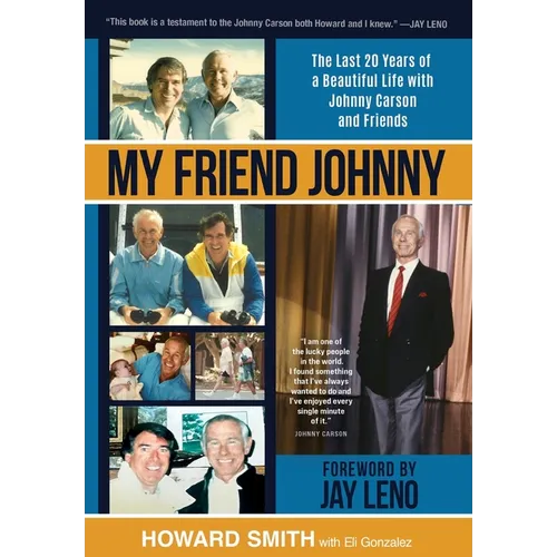 My Friend Johnny: The Last 20 Years of a Beautiful Life with Johnny Carson and Friends