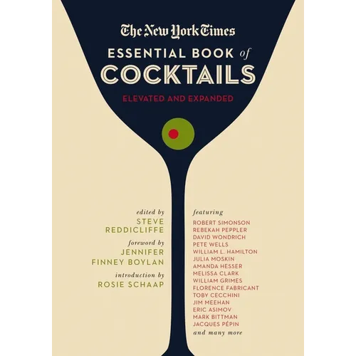 The New York Times Essential Book of Cocktails (Second Edition): Over 400 Classic Drink Recipes with Great Writing from the New York Times