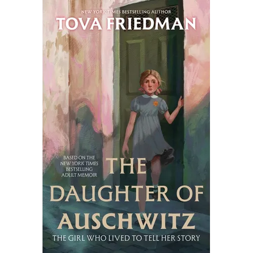 The Daughter of Auschwitz: The Girl Who Lived to Tell Her Story