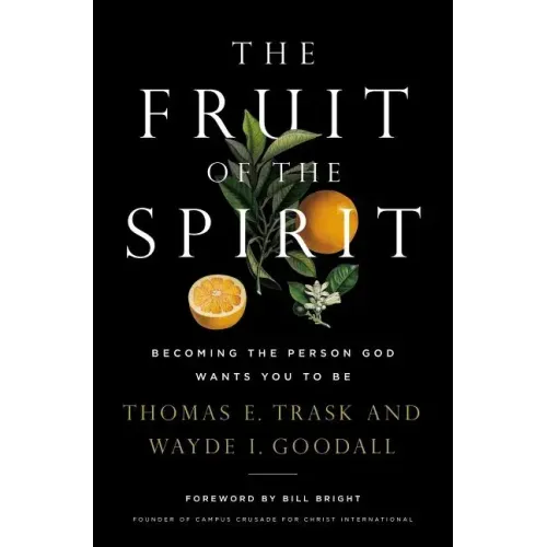 The Fruit of the Spirit: Becoming the Person God Wants You to Be