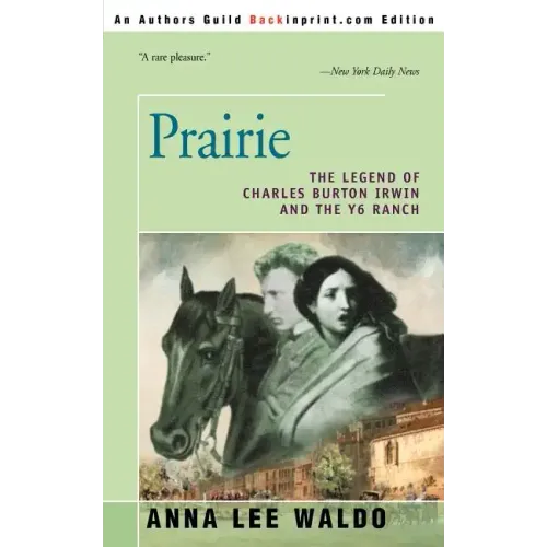 Prairie, Volume I: The Legend of Charles Burton Irwin and the Y6 Ranch