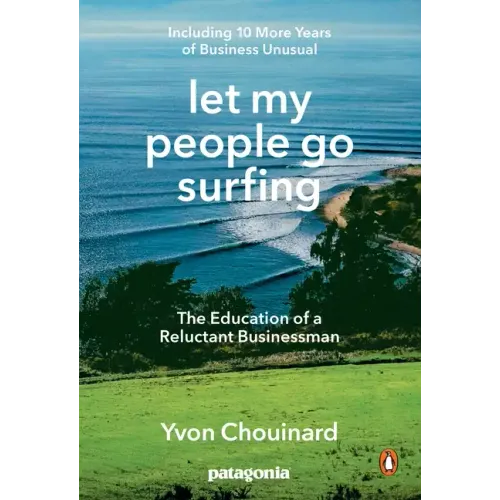 Let My People Go Surfing: The Education of a Reluctant Businessman--Including 10 More Years of Business Unusual