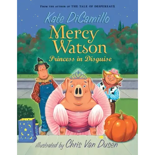 Mercy Watson: Princess in Disguise: (A Funny and Heartwarming Halloween Chapter Book about a Lovable, Toast-Eating Pig - For Early Readers and Kids Ag