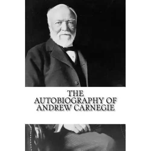 The Autobiography of Andrew Carnegie