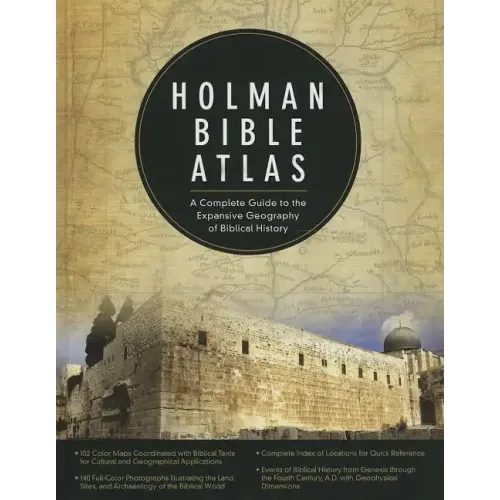 Holman Bible Atlas: A Complete Guide to the Expansive Geography of Biblical History