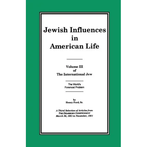 The International Jew Volume III: Jewish Influences in American Life