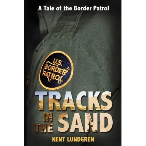 Tracks in the Sand - A Tale of the Border Patrol