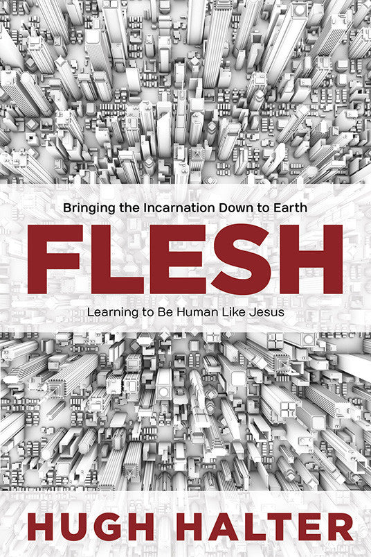Flesh by Hugh Halter