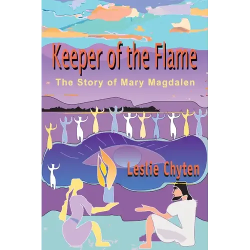 Keeper of the Flame: The Story of Mary Magdalen