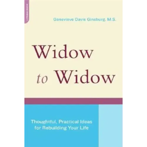Widow to Widow: Thoughtful, Practical Ideas for Rebuilding Your Life