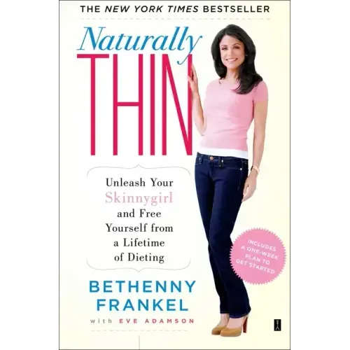 Naturally Thin: Unleash Your Skinnygirl and Free Yourself from a Lifetime of Dieting
