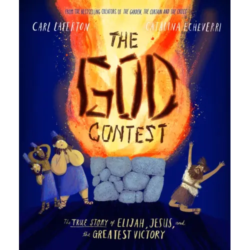 The God Contest Storybook: The True Story of Elijah, Jesus, and the Greatest Victory