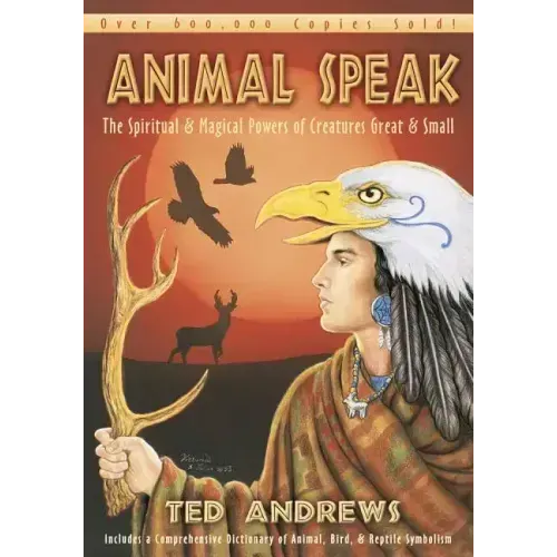 Animal Speak: The Spiritual & Magical Powers of Creatures Great and Small