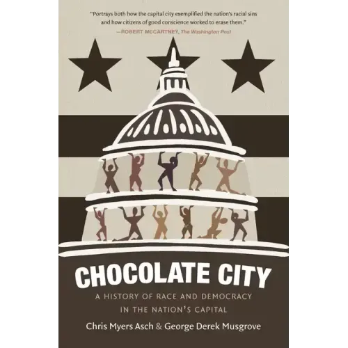 Chocolate City: A History of Race and Democracy in the Nation's Capital