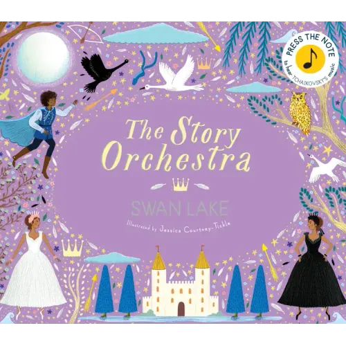The Story Orchestra: Swan Lake: Press the Note to Hear Tchaikovsky's Music