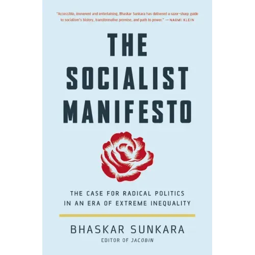 The Socialist Manifesto: The Case for Radical Politics in an Era of Extreme Inequality