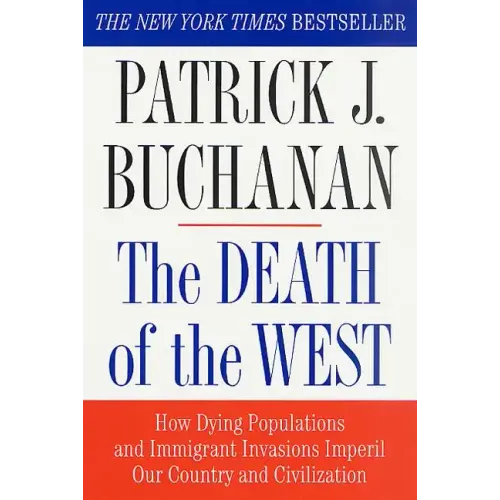 The Death of the West: How Dying Populations and Immigrant Invasions Imperil Our Country and Civilization