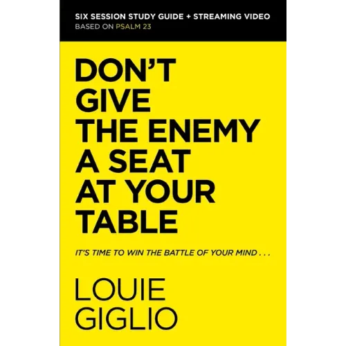 Don't Give the Enemy a Seat at Your Table Bible Study Guide Plus Streaming Video: It's Time to Win the Battle of Your Mind