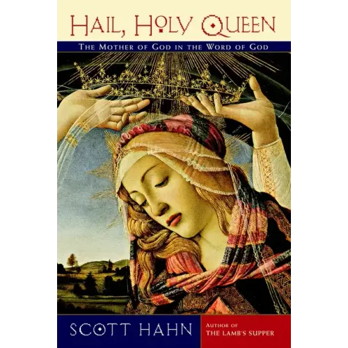 Hail, Holy Queen: The Mother of God in the Word of God