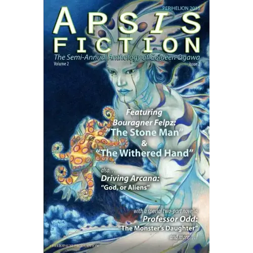 Apsis Fiction Volume 2, Issue 2: Perihelion 2015: The Semi-Annual Anthology of Goldeen Ogawa