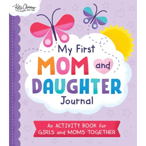 My First Mom and Daughter Journal: An Activity Book for Girls and Moms Together