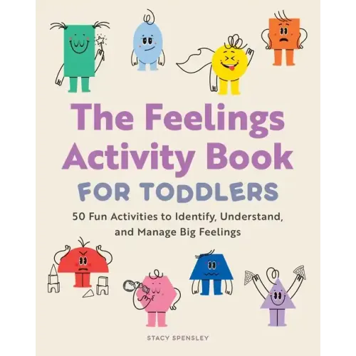 The Feelings Activity Book for Toddlers: 50 Fun Activities to Identify, Understand, and Manage Big Feelings