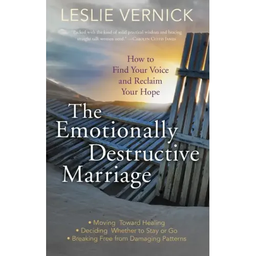 The Emotionally Destructive Marriage: How to Find Your Voice and Reclaim Your Hope