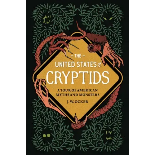 The United States of Cryptids: A Tour of American Myths and Monsters