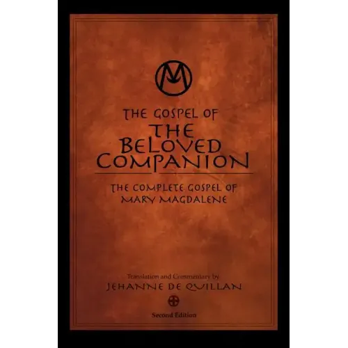 The Gospel of the Beloved Companion: The Complete Gospel of Mary Magdalene