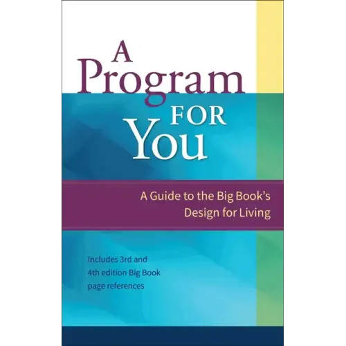 A Program for You: A Guide to the Big Book's Design for Living
