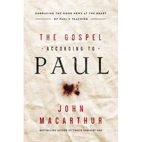 The Gospel According to Paul: Embracing the Good News at the Heart of Paul's Teachings
